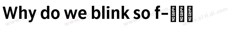 Why do we blink so f字体转换